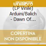 (LP Vinile) Arduini/Balich - Dawn Of Ages vinile