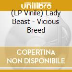 (LP Vinile) Lady Beast - Vicious Breed lp vinile di Lady Beast
