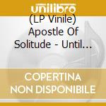 (LP Vinile) Apostle Of Solitude - Until The Darkness Goes (Lim.Black Vinyl) vinile