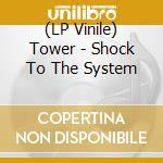 (LP Vinile) Tower - Shock To The System lp vinile