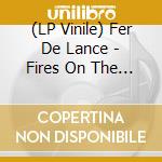 (LP Vinile) Fer De Lance - Fires On The Mountainside vinile
