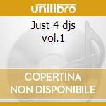 Just 4 djs vol.1 cd