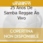 25 Anos De Samba Reggae Ao Vivo cd musicale di Olodum Banda