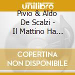 Pivio & Aldo De Scalzi - Il Mattino Ha L'Oro In Bocca