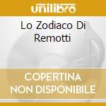 Lo Zodiaco Di Remotti cd musicale di Remo Remotti