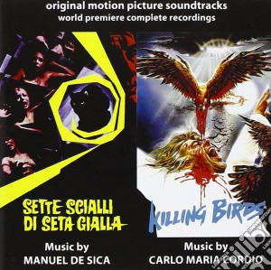 Manuel De Sica / Carlo Maria Cordio - Sette Scialli Di Seta Gialla / Killing Birds cd musicale di Manuel De Sica