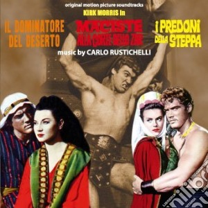 Carlo Rustichelli - Il Dominatore Del Deserto - Maciste Alla Corte Dello Zar - I Predoni Della Steppa cd musicale di Carlo Rustichelli