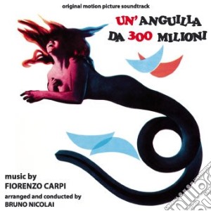 Fiorenzo Carpi - Un'anguilla Da 300 Milioni cd musicale di Fiorenzo Carpi