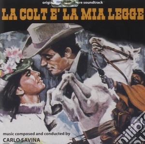 Carlo Savina - La Colt E' La Mia Legge cd musicale di Carlo Savina