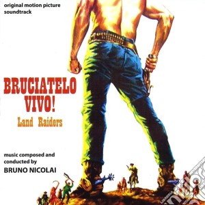 Bruno Nicolai - Bruciatelo Vivo (land Raiders) cd musicale di Bruno Nicolai