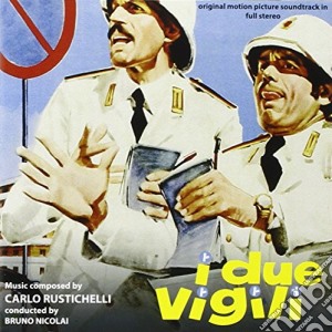 Carlo Rustichelli - I Due Vigili / Ma Chi T'Ha Dato La Patente? cd musicale di Carlo Rustichelli