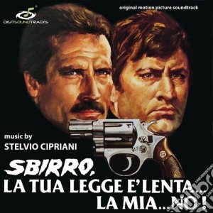 Stelvio Cipriani - Sbirro, La Tua Legge E' Lenta.. La Mia No! cd musicale