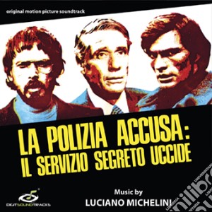 Luciano Michelini - La Polizia Accusa: Il Servizio Segreto Uccide cd musicale