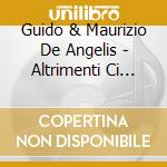 Guido & Maurizio De Angelis - Altrimenti Ci Arrabbiamo cd musicale