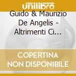 Guido & Maurizio De Angelis - Altrimenti Ci Arrabbiamo cd