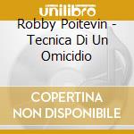 Robby Poitevin - Tecnica Di Un Omicidio cd