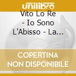 Vito Lo Re - Io Sono L'Abisso - La Ragazza Nella Nebbia cd