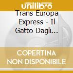 Trans Europa Express - Il Gatto Dagli Occhi Digiada cd musicale