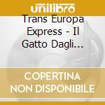 Trans Europa Express - Il Gatto Dagli Occhi Digiada cd