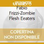 Fabio Frizzi-Zombie Flesh Eeaters cd