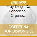 Fray Diego Da Conceicao - Organo Bossi-Giani 1862-2010 cd musicale di Fray Diego Da Conceicao