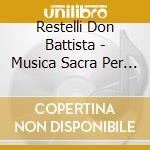 Restelli Don Battista - Musica Sacra Per Coro E Organo cd musicale di Restelli Don Battista