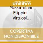 Massimiliano Filippini - Virtuosi Italiani Della Chitarra cd musicale