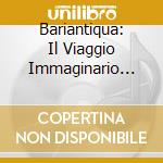 Bariantiqua: Il Viaggio Immaginario Del Sig. Burney cd