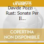 Davide Pozzi - Rust: Sonate Per Il Clavicembalo cd musicale