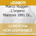Marco Ruggeri - L'organo Manzoni 1891 Di Bienno cd musicale