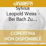 Diego Cantalupi Davide Pozzi - Bei Bach Zu Hause - Sylvius Leopold Weiss In Leipzig cd