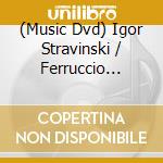 (Music Dvd) Igor Stravinski / Ferruccio Busoni - Pulcinella / Arlecchino (2 Dvd) cd
