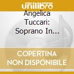Angelica Tuccari: Soprano In Concert (2 Cd) cd