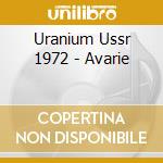 Uranium Ussr 1972 - Avarie cd