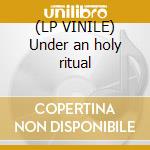 (LP VINILE) Under an holy ritual cd