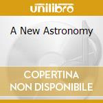 A New Astronomy cd musicale di GENTLE JENNIFER