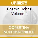 Cosmic Debris Volume I cd musicale di TEXT OF LIGHT/MY CAT