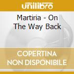 Martiria - On The Way Back cd musicale di Martiria