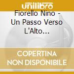 Fiorello Nino - Un Passo Verso L'Alto (Cd+Dvd) cd musicale di Fiorello Nino