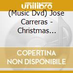(Music Dvd) Jose Carreras - Christmas Concert cd musicale
