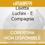 Lisetta Luchini - E Compagnia cd musicale di Lisetta Luchini