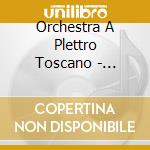 Orchestra A Plettro Toscano - Tradizione Mandolinistica cd musicale di Orchestra A Plettro Toscano
