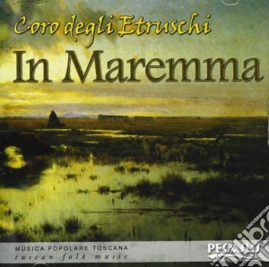 Coro Degli Etruschi - In Maremma cd musicale di Coro Degli Etruschi