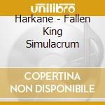 Harkane - Fallen King Simulacrum cd