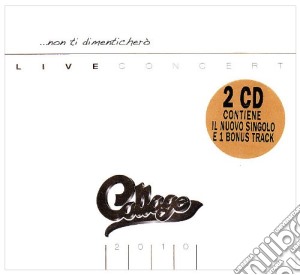 Collage - Non Ti Dimentichero' , Live Co cd musicale di COLLAGE