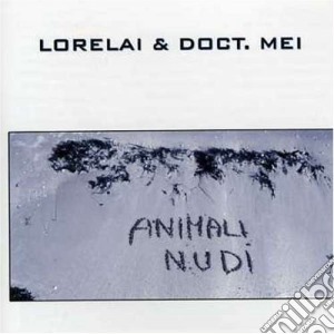 Lorelai & Doct Mei - Animali Nudi cd musicale di LORELAI & DOCT. MEI