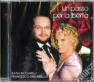 Katia Ricciarelli & Francesco Zingariello - Un Passo Per La Liberta' cd musicale di Katia Ricciarelli & Francesco Zingariello