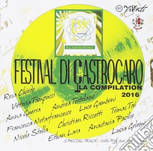 Festival Di Castrocaro - La Compilation 2016 cd musicale di Artisti Vari