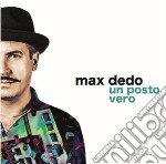 Max Dedo - Un Posto Vero