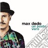 Max Dedo - Un Posto Vero cd